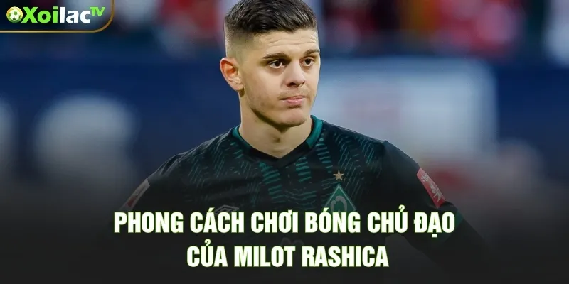 Phong cách chơi bóng chủ đạo của Milot Rashica
